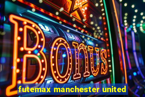 futemax manchester united